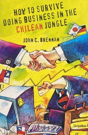 How to Survive Doing Business in the Chilean Jungle - libro en inglés