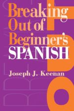 Breaking Out of Beginner's Spanish - libro en inglés