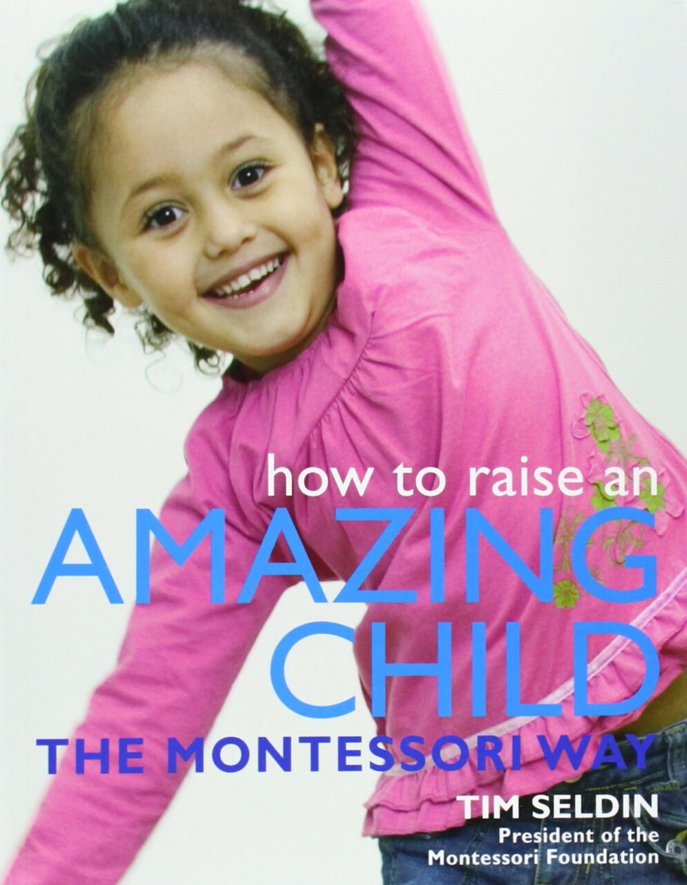 How To Raise An Amazing Child the Montessori Way How To Raise An Amazing Child the Montessori Way - libro en inglés